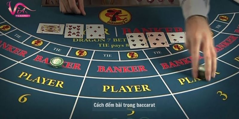 Cách đếm bài trong Baccarat dành cho cược thủ