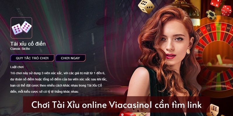 Người chơi Tài Xỉu cần tìm được đường link truy cập chính thức của Viacasino1