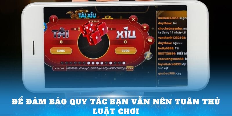 Để đảm bảo quy tắc bạn vẫn nên tuân thủ luật chơi