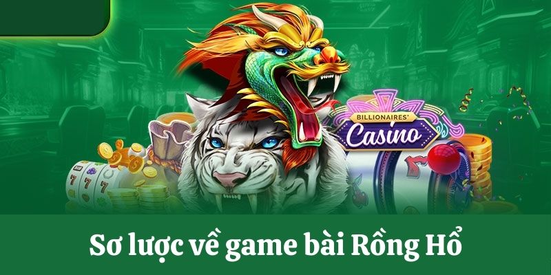 Rồng Hổ - Dragon Tiger là trò chơi giải trí hay